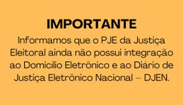 Informamos que o PJE da Justiça Eleitoral ainda não possui integração ao Domicílio Eletrônico e ...