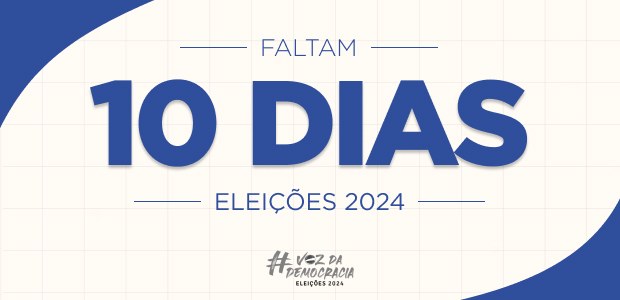 Eleições 2024 - Faltam 10 dias