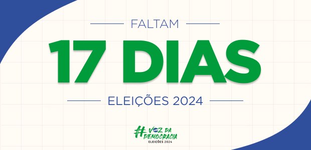 Eleições 2024 - Faltam 17 dias