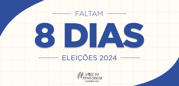 Eleições 2024 - Faltam 8 dias